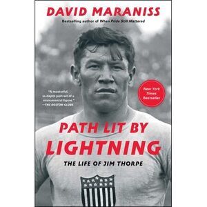 Path Lit by Lightning: The Life of Jim Thorpe -- David Maraniss